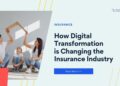 Insurance digital transformation industry impact blog