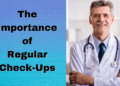 Regular check ups health importance article